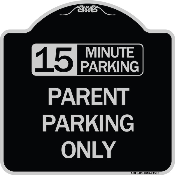 15 Minute Parking Parent Parking Heavy-Gauge Aluminum Architectural Sign, 18" x 18", BS-1818-24595